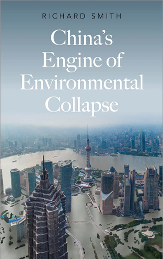 China’s Engine of Environmental Collapse, Richard Smith (2020).