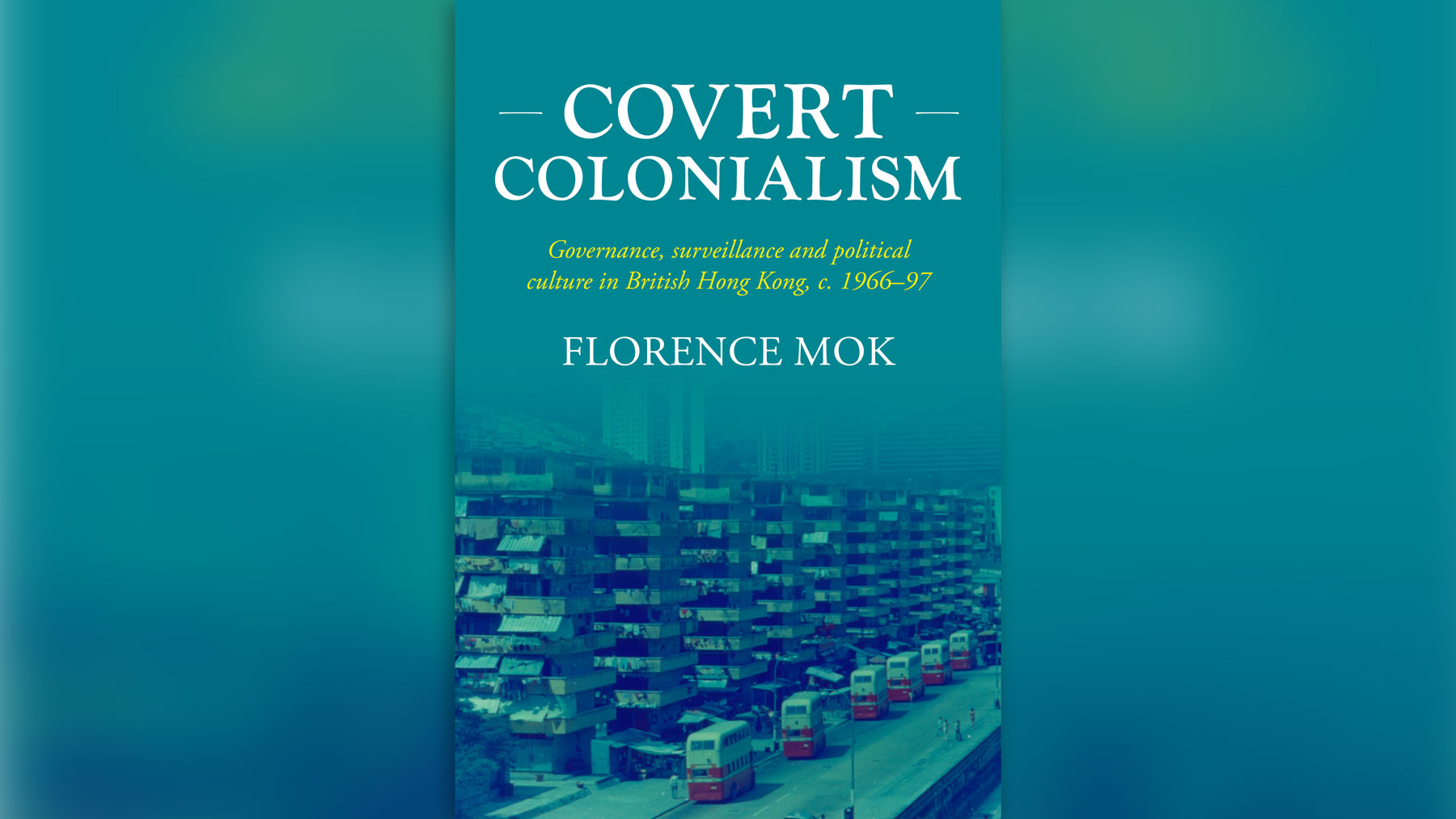 Covert Colonialism: A Conversation with Florence Mok